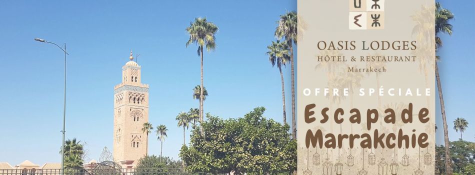 Profitez de l'offre spéciale Escapade Marrakchie d'Oasis Lodges Marrakech